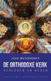 De Orthodoxe Kerk: Verleden en heden