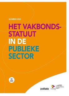 Het vakbondsstatuut in de publieke sector (beperkte herdruk van boek uit 2014)