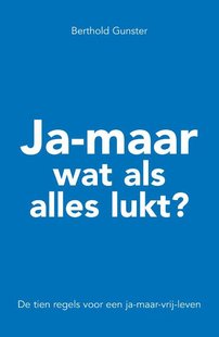 Ja-maar wat als alles lukt ?