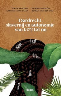 Dordrecht, slavernij en autonomie van 1572 tot nu