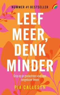 Leef meer, denk minder