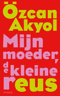 Mijn moeder, de kleine reus