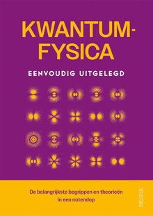 Kwantumfysica eenvoudig uitgelegd