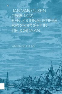 Jan van Gijsen (1668-1722), een journalistieke broodpoëet in de Jordaan