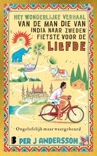 Het wonderlijke verhaal van de man die van India naar Zweden fietste voor de liefde