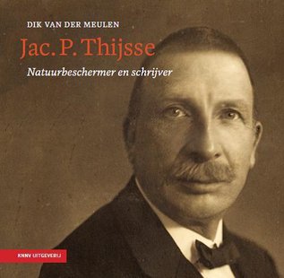 Jac. P. Thijsse - natuurbeschermer en schrijver