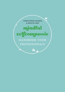 Mindful zelfcompassie: handboek voor professionals