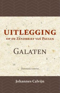Uitlegging op den Zendbrief van Paulus aan de Galaten