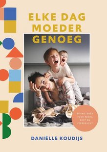 Elke dag moeder genoeg