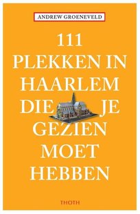 111 Plekken In Haarlem Die Je Gezien Moet Hebben