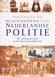 de geschiedenis van de Nederlandse politie