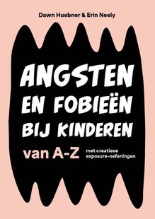 Angsten en fobieën bij kinderen van A-Z