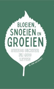 Bloeien, snoeien en groeien