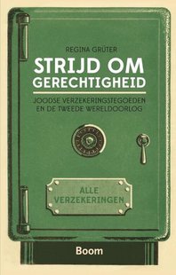 Strijd om gerechtigheid - Joodse verzekeringstegoeden en de Tweede Wereldoorlog