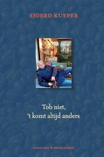 Tob niet, het komt altijd anders