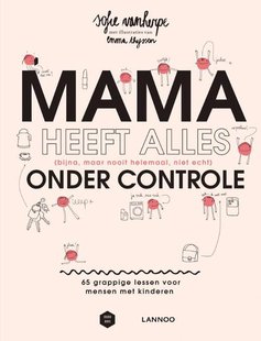 Mama heeft alles (bijna, maar nooit helemaal, niet echt) onder controle