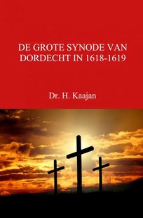 De Grote Synode Van Dordecht In 1618-1619