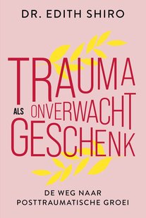 Trauma als onverwacht geschenk