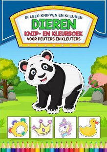 Ik Leer Knippen en Kleuren - Dieren Knip- en Kleurboek - Voor Peuters en Kleuters