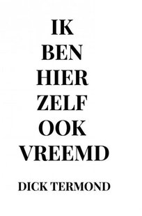 Ik ben hier zelf ook vreemd