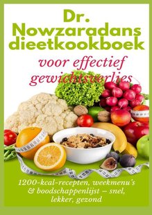Dr. Nowzaradans dieetkookboek voor effectief gewichtsverlies: 1200-kcal-recepten, weekmenu’s & boodschappenlijst – snel, lekker, gezond