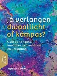 Breek de stilte - Je verlangen, dwaallicht of kompas?