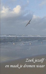 Zoek jezelf en maak je dromen waar