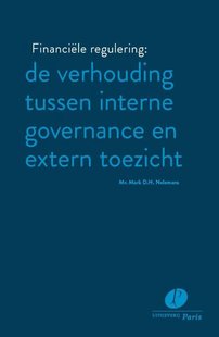 Financiële regulering: de verhouding tussen interne governance en extern toezicht