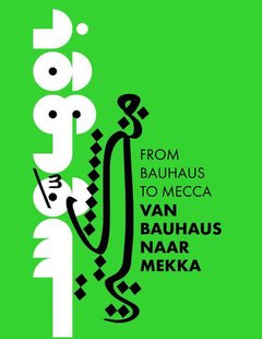 Van Bauhaus naar Mekka