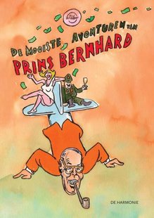 De mooiste avonturen van Prins Bernhard