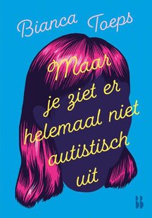 Maar je ziet er helemaal niet autistisch uit