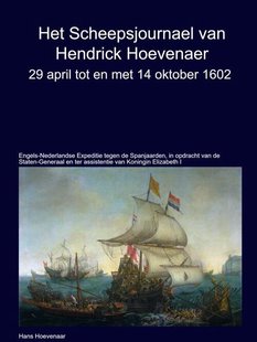 Het Scheepsjournaal van Hendrick Hoevenaar 29 april t/m/ 14 oktober 1602