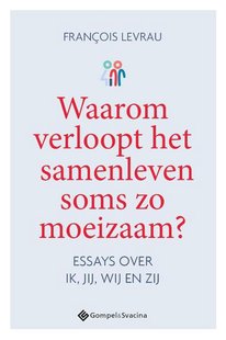 Waarom verloopt het samenleven soms zo moeizaam?