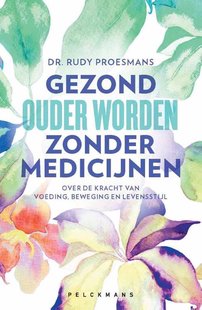 Gezond ouder worden zonder medicijnen