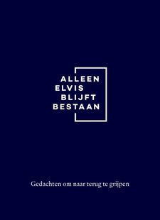 Alleen Elvis blijft bestaan