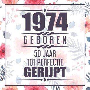 1974 Geboren 50 Jaar Tot Perfectie Gerijpt