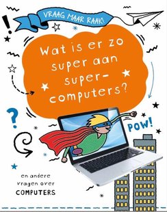 Wat is er zo super aan supercomputers?