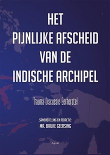 Het pijnlijke afscheid van de Indische Archipel