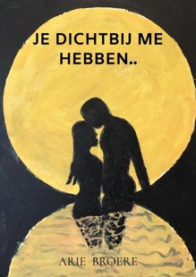 Je dichtbij me hebben..