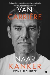 Van carrière naar kanker - De kwetsbare, mentale en onzekere zoektocht naar wie ik altijd al had willen zijn