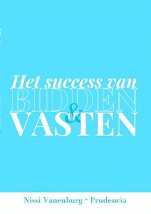 Het Succes Van Bidden En Vasten