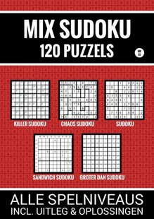 Mix Sudoku - 120 Puzzels - Alle Spelniveaus, Incl. Uitleg en Oplossingen