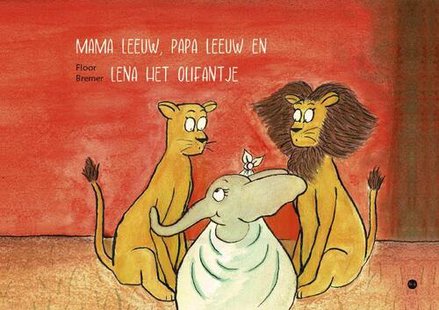 Mama leeuw, Papa leeuw en Lena het olifantje