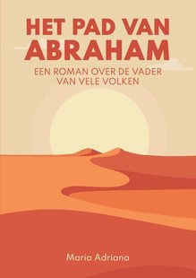 Het pad van Abraham. Een roman over de vader van vele volken