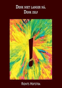 Denk niet langer ná. Denk zelf!