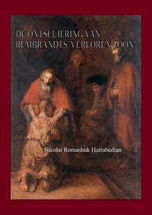 De ontsluiering van Rembrandts ‘Verloren Zoon’