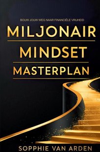Miljonair Mindset Masterplan: Bouw Jouw Weg Naar Financiële Vrijheid