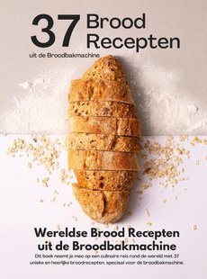 Wereldse brood recepten uit de broodbakmachine