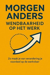 Morgen Anders: Wendbaarheid Op het werk