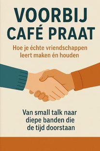 Voorbij Café Praat – Hoe je échte vriendschappen leert maken én houden
